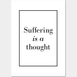 Suffering is a thought - positive quote Posters and Art